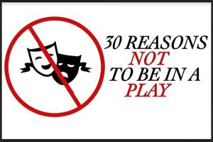 30 reasons not to be in a play